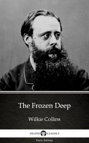 The Frozen Deep by Wilkie Collins - Delphi Class