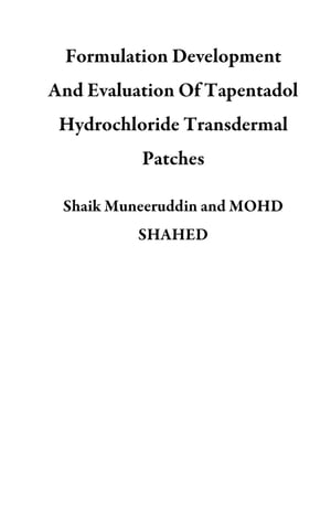 Formulation Development And Evaluation Of Tapentadol Hydrochloride Transdermal Patches