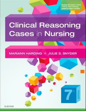 Clinical Reasoning Cases in Nursing - E-Book