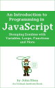 An Introduction to Programming in JavaScript Stomping Zombies with Variables, Loops, Functions and More