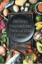 Recetas Inspiradoras Para La Vida Exitosa【電子書籍】 Guillermo Abello