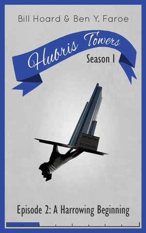 Hubris Towers Season 1, Episode 2 A Harrowing Be