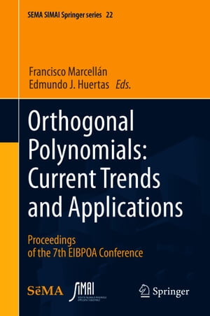 Orthogonal Polynomials: Current Trends and Applications Proceedings of the 7th EIBPOA Conference