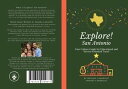 Explore! San Antonio Your Culture Guide for Educational and Service-Oriented Tra...