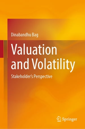 楽天楽天Kobo電子書籍ストアValuation and Volatility Stakeholder's Perspective【電子書籍】[ Dinabandhu Bag ]