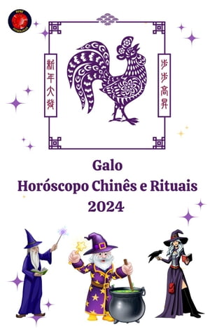 Galo Horóscopo Chinês e Rituais 2024