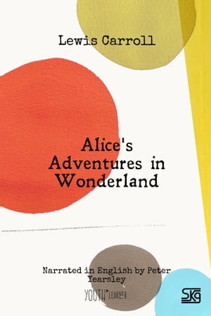 Alice 039 s Adventures in Wonderland (with audio) Read-aloud eBook with English audio narration for language learning【電子書籍】 Lewis Carroll
