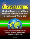 Crisis Fleeting: Original Reports on Military Medicine in India and Burma in the Second World War - Chinese Liaison Detail, With Wingate 039 s Chindits, Record of Heedless Valor, Marauders and Microbes【電子書籍】 Progressive Management