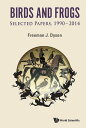 Birds and Frogs Selected Papers of Freeman Dyson, 19902014【電子書籍】[ Freeman J Dyso...