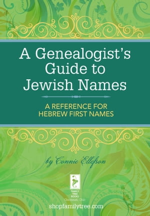 A Genealogist's Guide to Jewish Names A Reference for Hebrew First Names