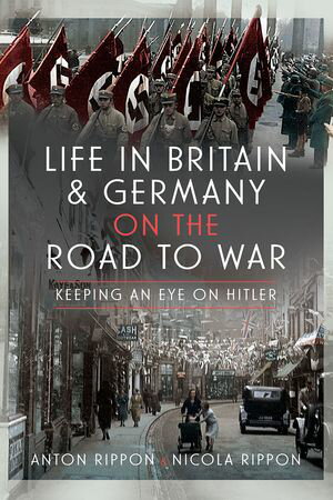 Life in Britain and Germany on the Road to War Keeping an Eye on Hitler