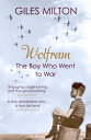 Wolfram The Boy Who Went to War【電子書籍】 Giles Milton