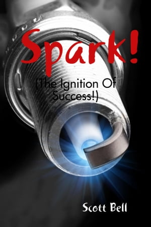 ŷKoboŻҽҥȥ㤨Spark! : (The Ignition of Success.Żҽҡ[ Mr Scott Bell ]פβǤʤ377ߤˤʤޤ