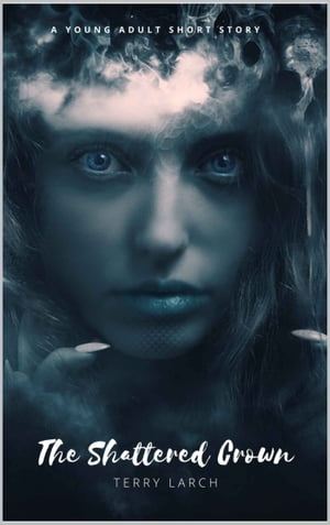 The Shattered Crown【電子書籍】[ Terry Larch ]