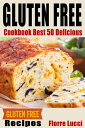 The Gluten-Free Diet Cookbook: Best 50 Delicious