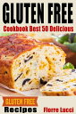 The Gluten-Free Diet Cookbook: Best 50 Delicious Gluten-Free Diet Recipes【電子書籍】[...