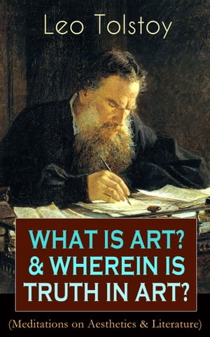 ŷKoboŻҽҥȥ㤨WHAT IS ART? & WHEREIN IS TRUTH IN ART? (Meditations on Aesthetics & Literature On the Significance of Science and Art, Shakespeare and the Drama, The Works of Guy De Maupassant, A. Stockham'sTokology, Amiel's Diary, S. T. Sem?nov's PeŻҽҡۡפβǤʤ300ߤˤʤޤ