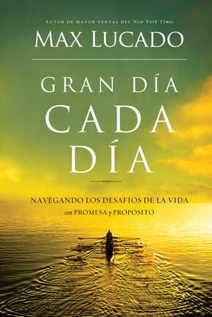 Gran d?a cada d?a Navegando los desafios de la vida con promesa y prop?sito【電子書籍】[ Max Lucado ]