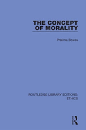 The Concept of Morality【電子書籍】[ Pratima Bowes ]