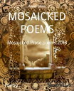 MOSAICKED POEMS Mosaicked Prose poems 2018【電子書籍】 Anwer Ghani