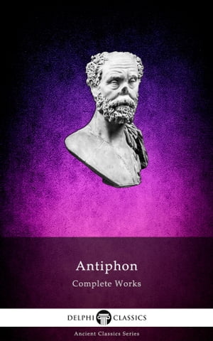 Delphi Complete Works of Antiphon (Illustrated)