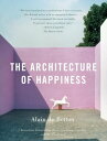 The Architecture of Happiness【電子書籍】 Alain De Botton