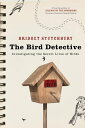 Bird Detective Investigating the Secret Lives of Birds【電子書籍】[ Bridget Stutchbury...
