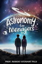 ŷKoboŻҽҥȥ㤨Astronomy for TeenagersŻҽҡ[ Prof. Robert Stewart ]פβǤʤ150ߤˤʤޤ