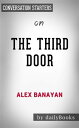 The Third Door: The Wild Quest to Uncover How the World 039 s Most Successful People Launched Their Careers by Alex Banayan Conversation Starters【電子書籍】 dailyBooks