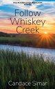 Follow Whiskey Creek【電子書籍】[ Candace 
