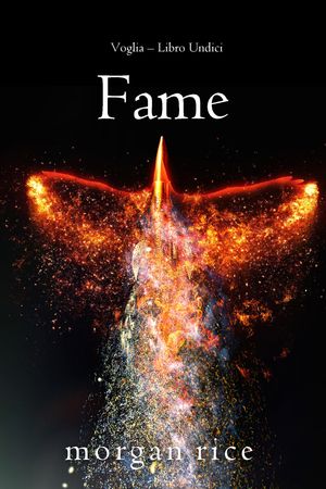 Fame (Voglia Libro Undici)【電子書籍】[ Morgan Rice ]