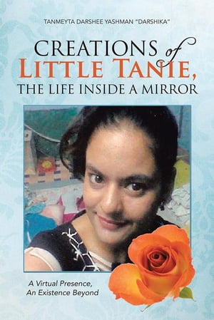 Creations of Little Tanie, the Life Inside a Mirror A Virtual Presence, an Existence Beyond【電..