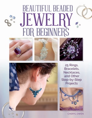 楽天楽天Kobo電子書籍ストアBeautiful Beaded Jewelry for Beginners 25 Rings, Bracelets, Necklaces, and Other Step-by-Step Projects【電子書籍】[ Cheryl Owen ]