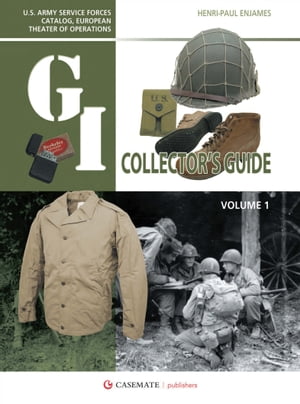 The G.I. Collector's Guide U.S. Army Service Forces Catalog, European Theater of Operations【電..