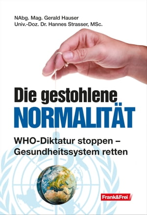 Die gestohlene Normalit?t WHO-Diktatur stoppen & Gesundheitssystem retten