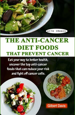 THE ANTI-CANCER DIET FOODS THAT PREVENT CANCER