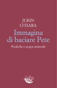 Immagina di baciare Pete Prediche e acqua minerale