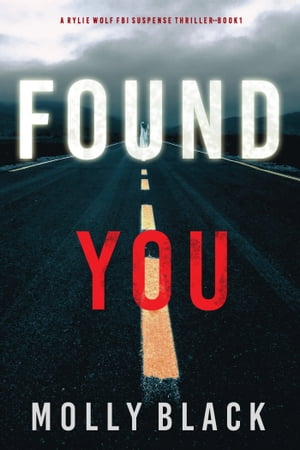 Found You (A Rylie Wolf FBI Suspense ThrillerーBook One)