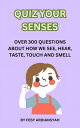 Quiz Your Senses: Over 300 Questions About How We See, Hear, Taste, Touch and Sm...