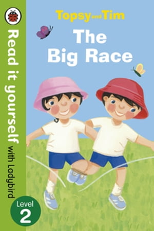 Topsy and Tim: The Big Race - Read it yourself with Ladybird