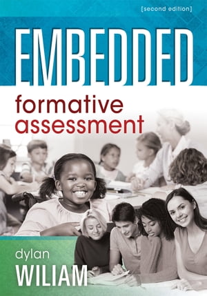 Embedded Formative Assessment (Strategies for Classroom Assessment That Drives Student Engagement and Learning)【電子書籍】 Dylan Wiliam