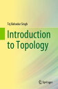 Introduction to Topology【電子書籍】 Tej Bahadur Singh