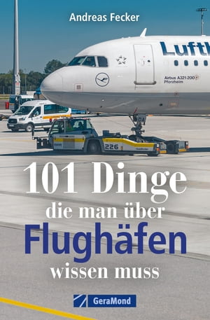 101 Dinge, die man über Flughäfen wissen muss