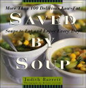 Saved By Soup More Than 100 Delicious Low-Fat Soups To Eat And Enjoy Every Day【電子書籍】[ Judith Barrett ]