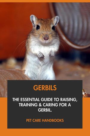 Hamsters: The Essential Guide to Raising, Training & Caring for A Hamster.【電子書籍】[ Pet Care Handbooks ]