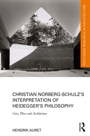 Christian Norberg-Schulz’s Interpretation of Heidegger’s Philosophy