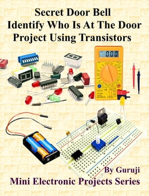 Secret Door Bell-Identify Who Is At The Door Project Using Transistors