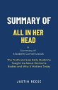 Summary of All in Her Head by Elizabeth Comen: The Truth and Lies Early Medicine Taught Us About Women 039 s Bodies and Why It Matters Today【電子書籍】 Justin Reese