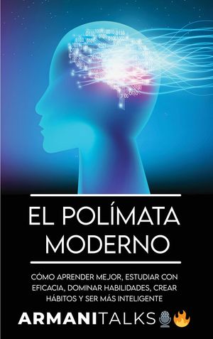 El Pol?mata Moderno C?mo aprender mejor, estudia