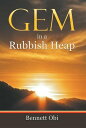 Gem in a Rubbish Heap【電子書籍】 Bennett Obi